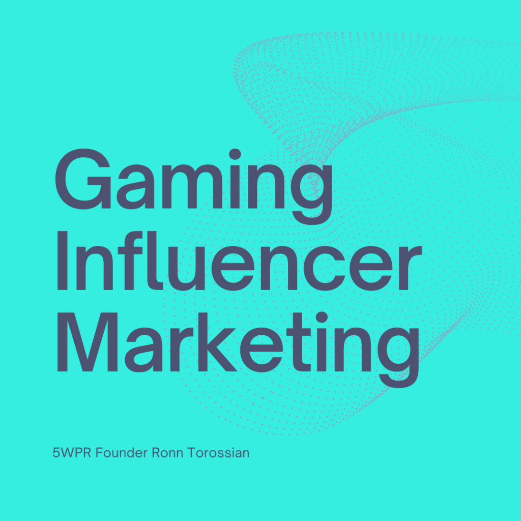 Gaming Influencer Marketing - Ronn Torossian